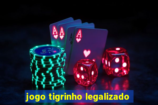 jogo tigrinho legalizado